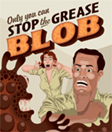 stop-the-grease-blob